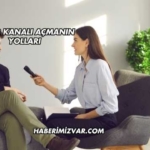 Haber Kanalı Açmanın Yolları
