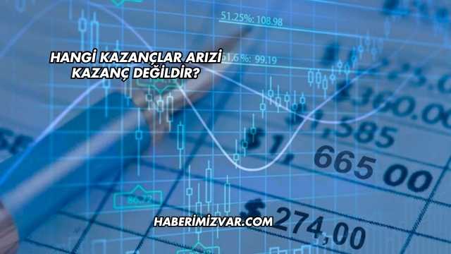 Hangi Kazançlar Arızi Kazanç Değildir?