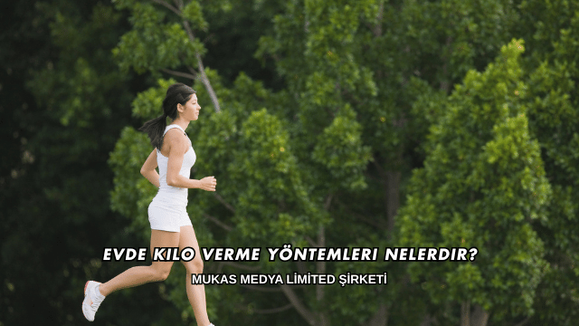 Evde Kilo Verme Yöntemleri Nelerdir?