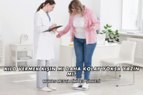 Kilo Vermek Kışın mı Daha Kolay Yoksa Yazın mı?